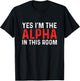 Funny Yes I'm The Alpha In This Room | Gym Workout T-Shirt - T-Shirt | Black