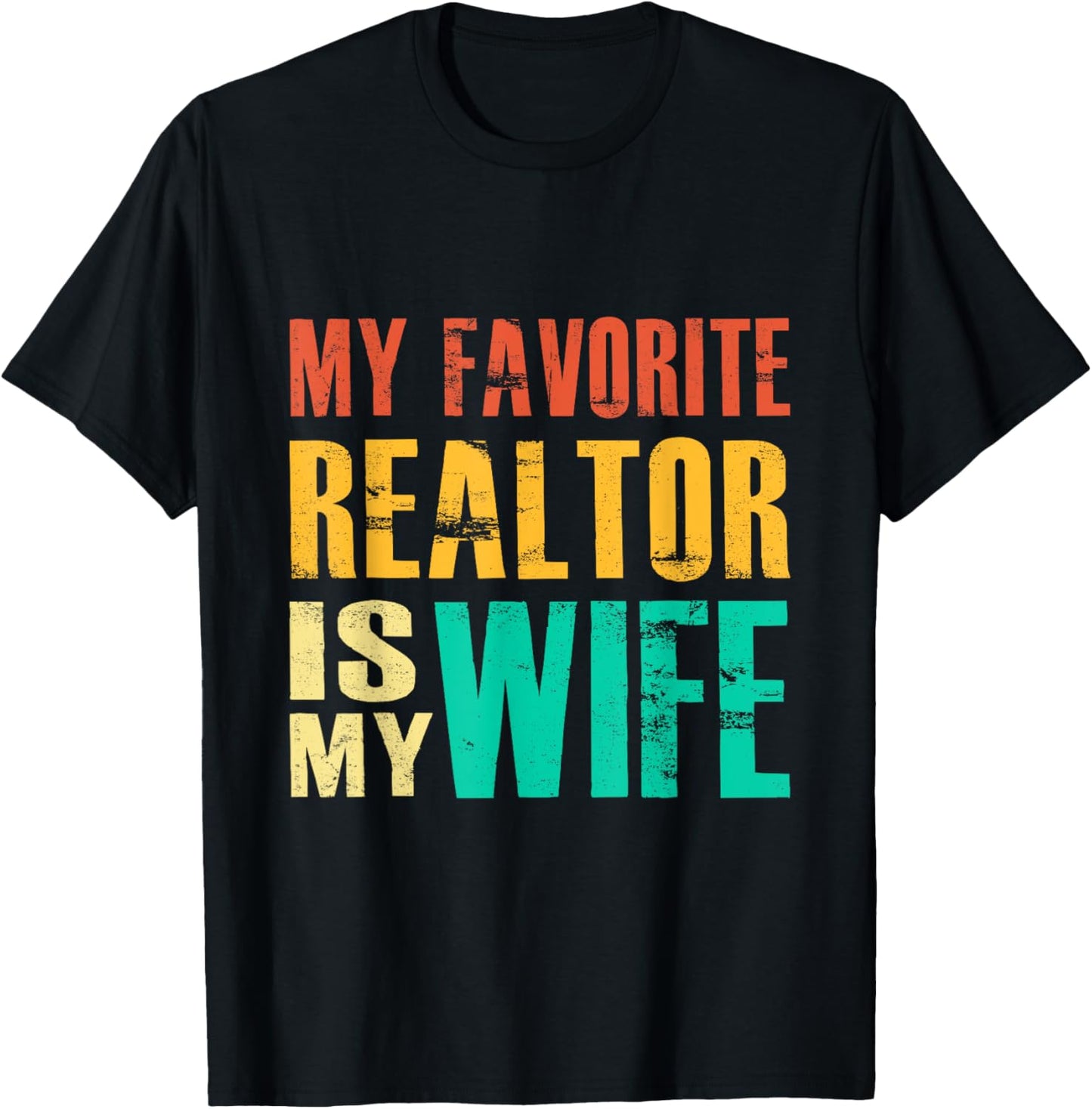 My Favorite Realtor Is My Wife T-Shirt - T-Shirt | Black