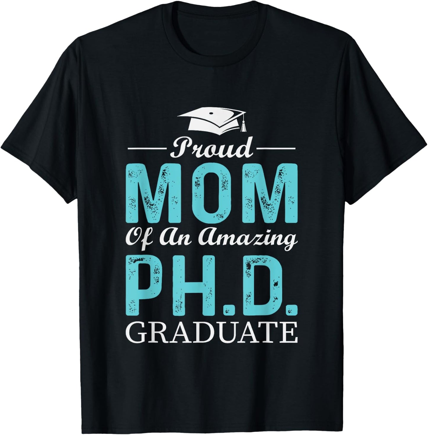 Proud Mom Of A PhD Graduate Doctorate In Philosophy T-Shirt - T-Shirt | Black