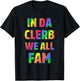In Da Clerb We All Fam T-Shirt - T-Shirt | Black