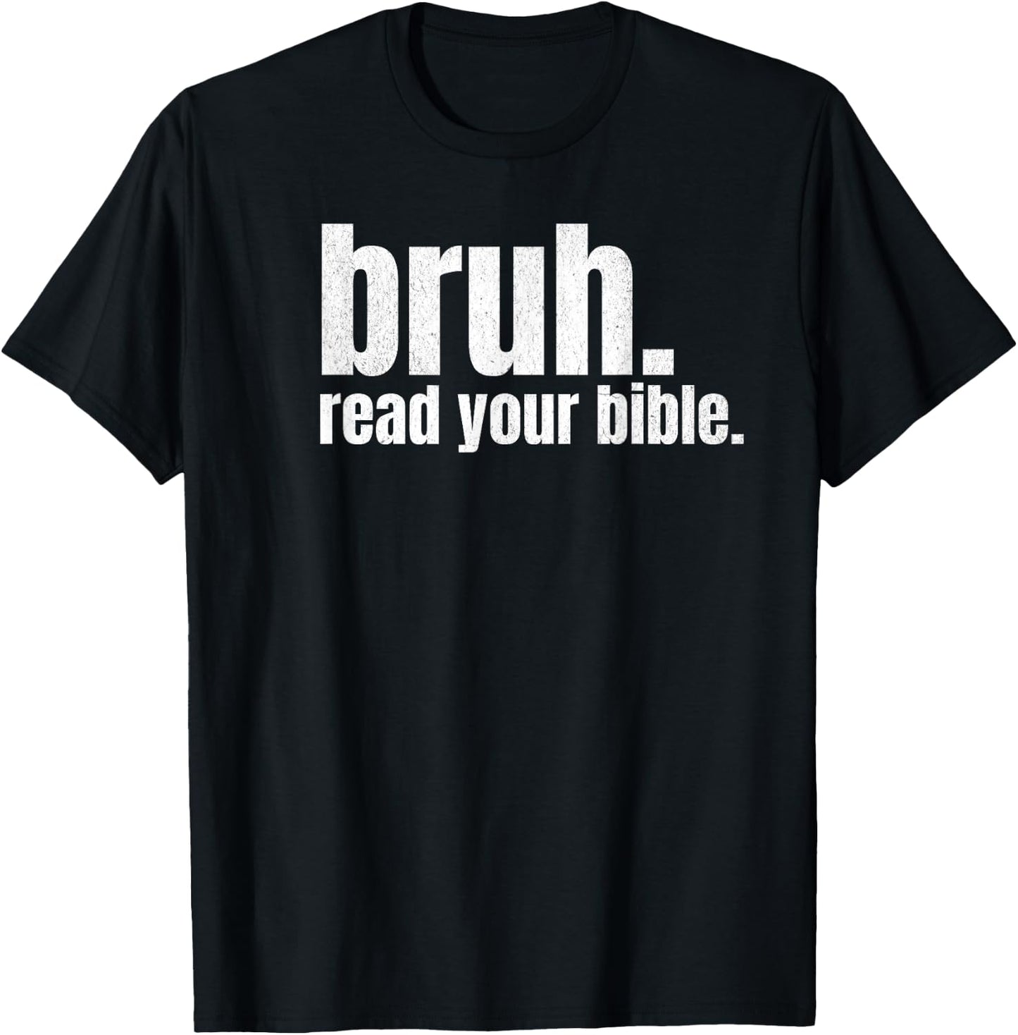 Bruh Meme Read Your Bible God Funny Modern Christian Church T-Shirt - T-Shirt | Black