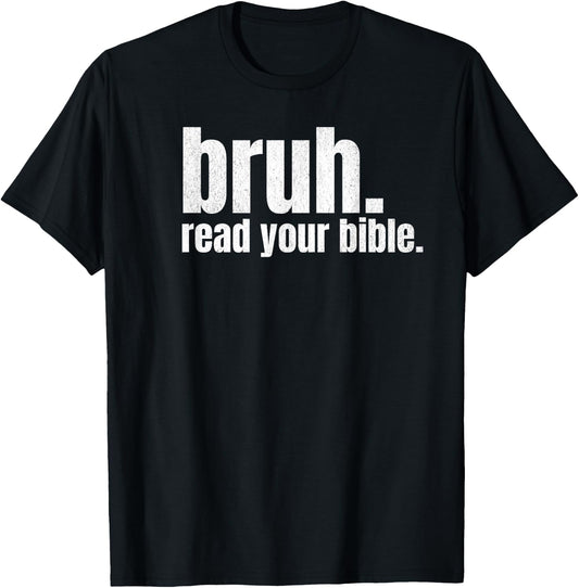 Bruh Meme Read Your Bible God Funny Modern Christian Church T-Shirt - T-Shirt | Black