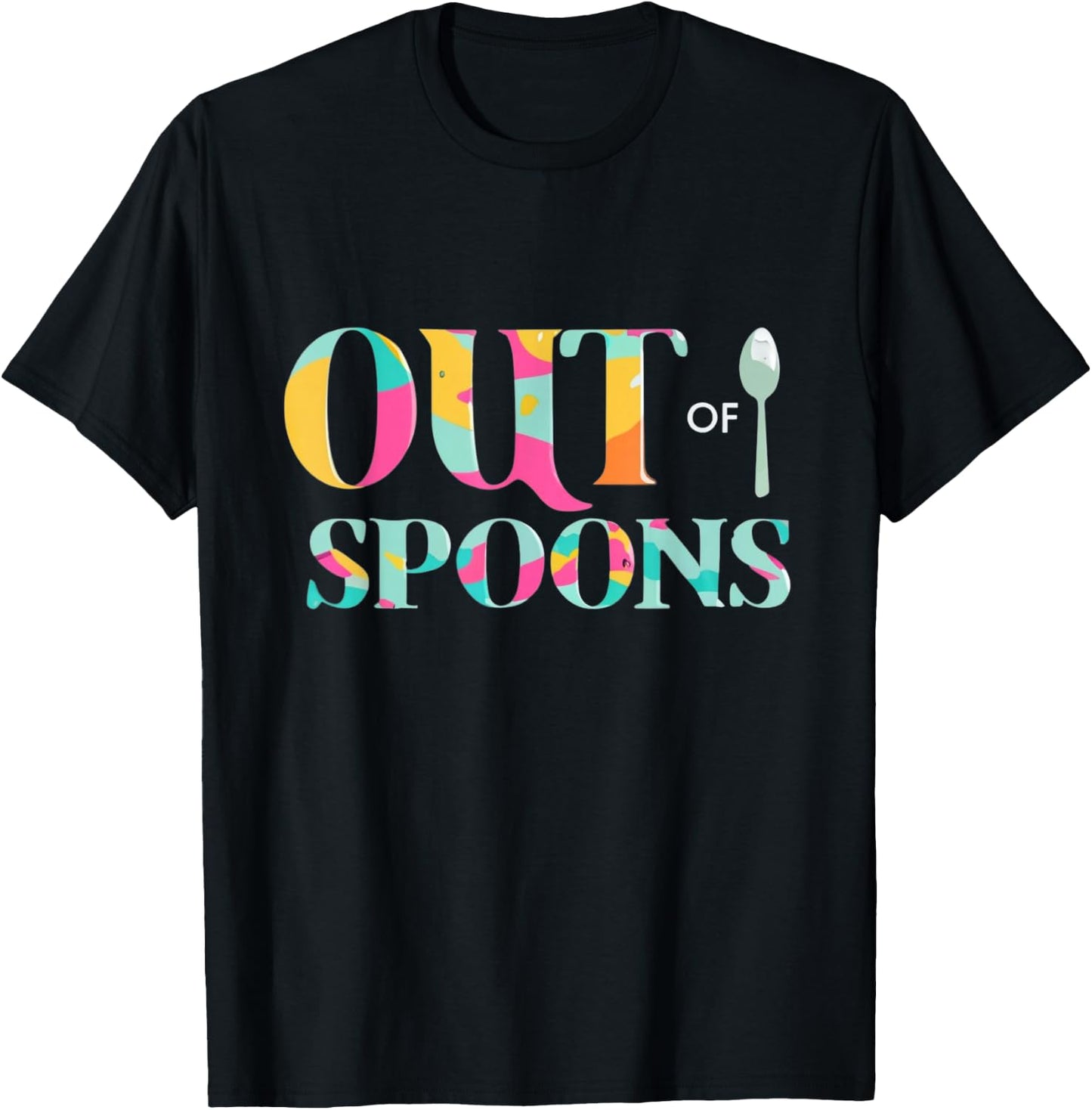 Out Of Spoons Funny Spoon Theory Chronic Illness Depression T-Shirt - T-Shirt | Black