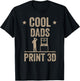 Cool Dads Print 3D Funny 3D Printer For Dad T-Shirt - T-Shirt | Black