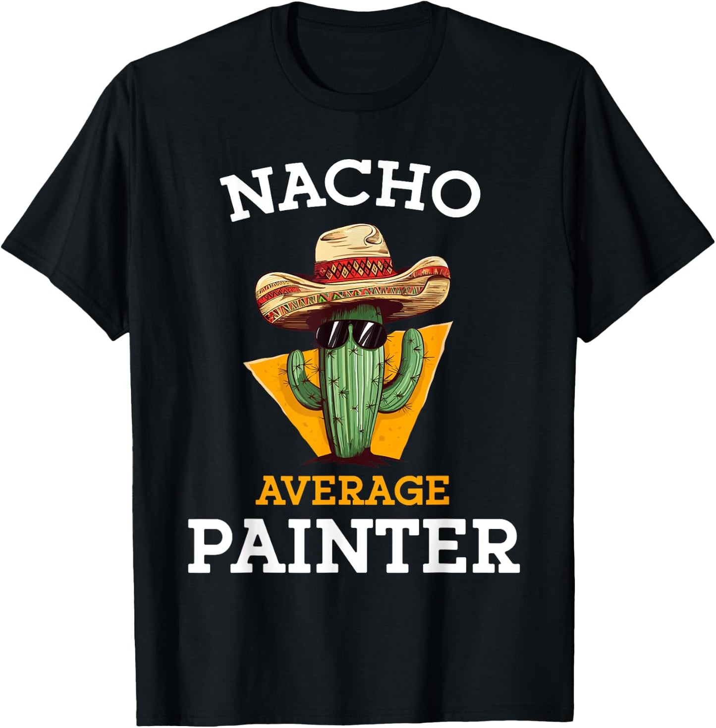 Nacho Average Painter Funny Mexican Contractor Car Painter T-Shirt - T-Shirt | Black