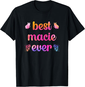 Best Macie Ever Macie Name T-Shirt - T-Shirt | Black