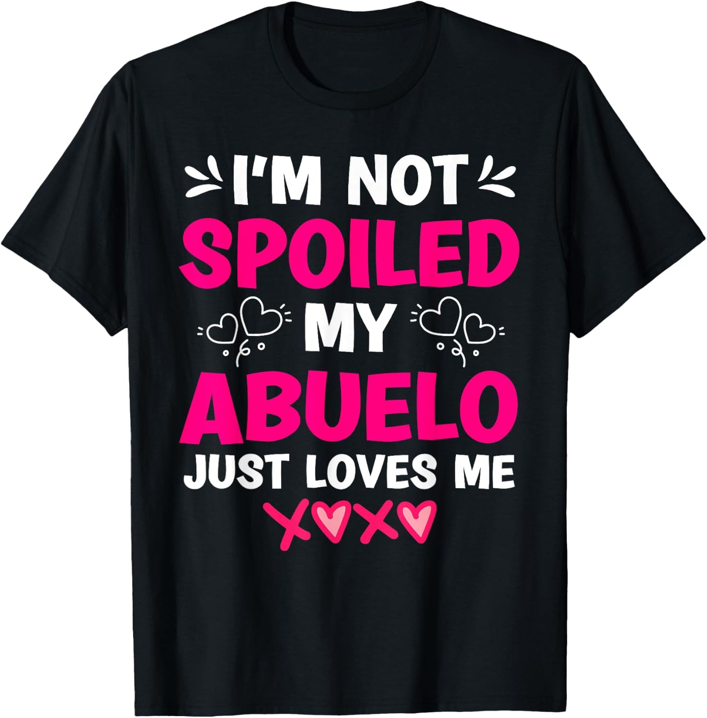 I'm Not Spoiled My Abuelo Just Loves Me Granddaughter Girls T-Shirt - T-Shirt | Black