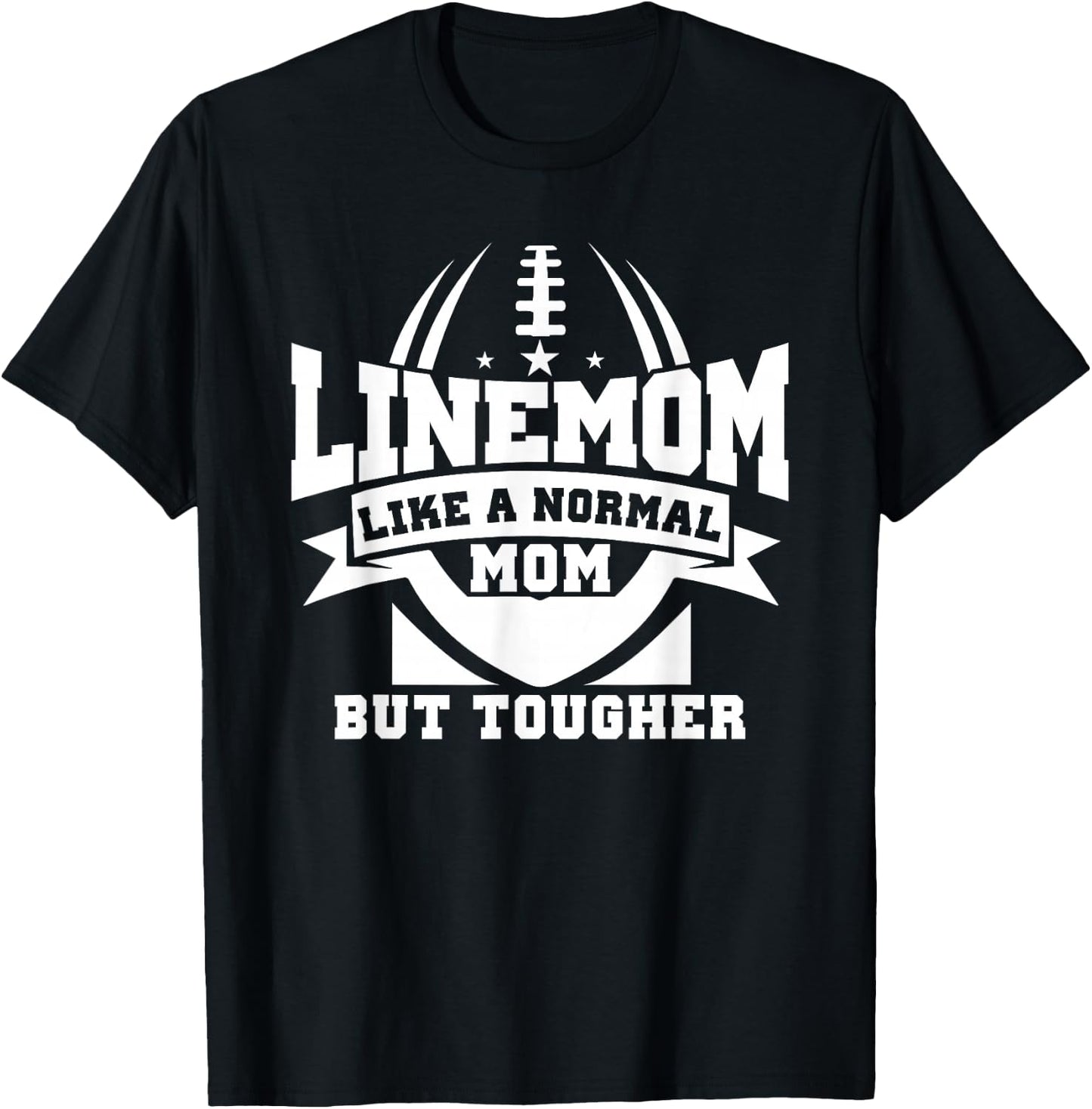 Linemom Like A Normal Mom But Tougher, Football Lineman Mom T-Shirt - T-Shirt | Black