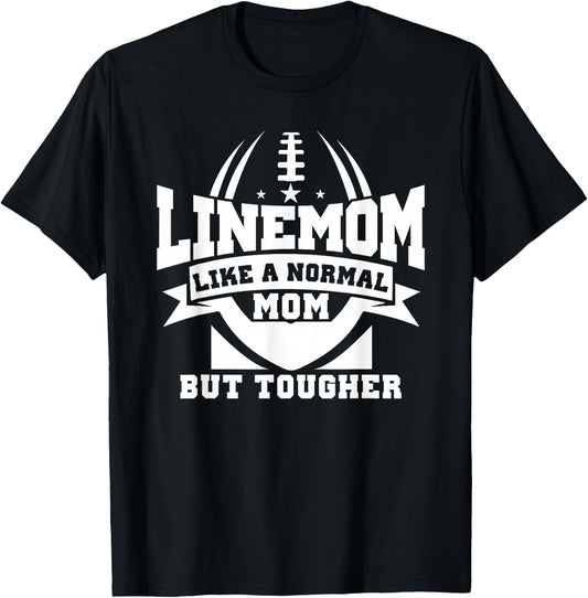 Linemom Like A Normal Mom But Tougher, Football Lineman Mom T-Shirt - T-Shirt | Black