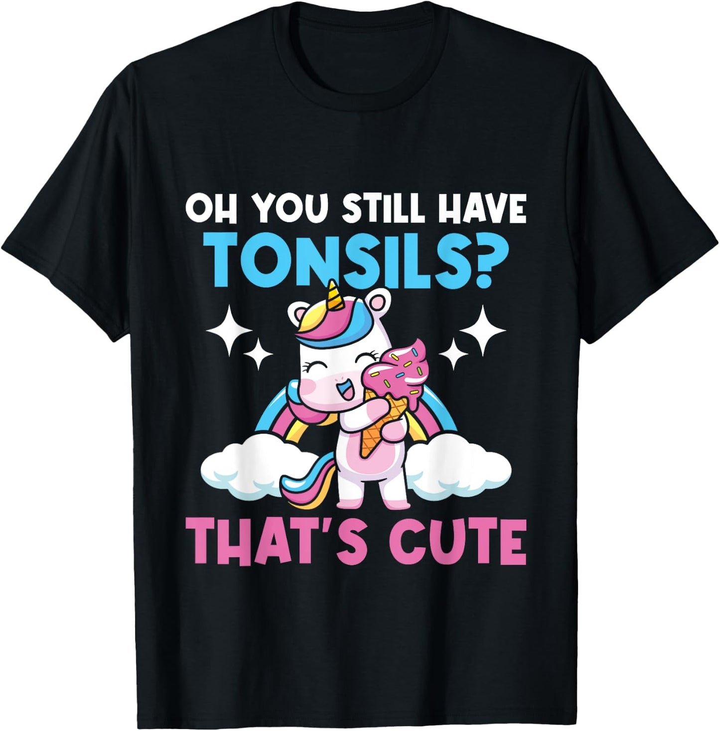 Oh You Still Have Tonsils - Unicorn Tonsillectomy Survivor T-Shirt - T-Shirt | Black