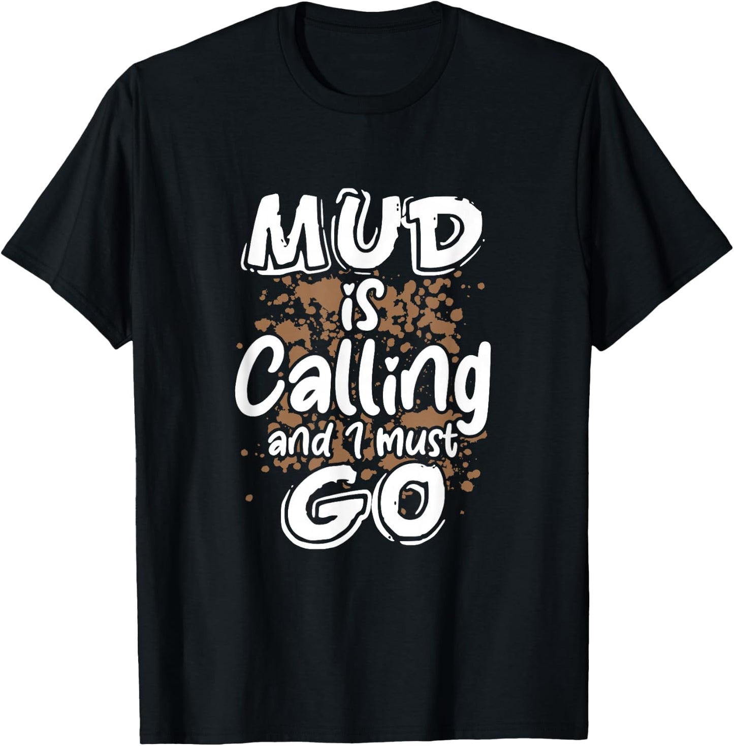Mud Is Calling And I Must Go Mud Bogging Mudding T-Shirt - T-Shirt | Black