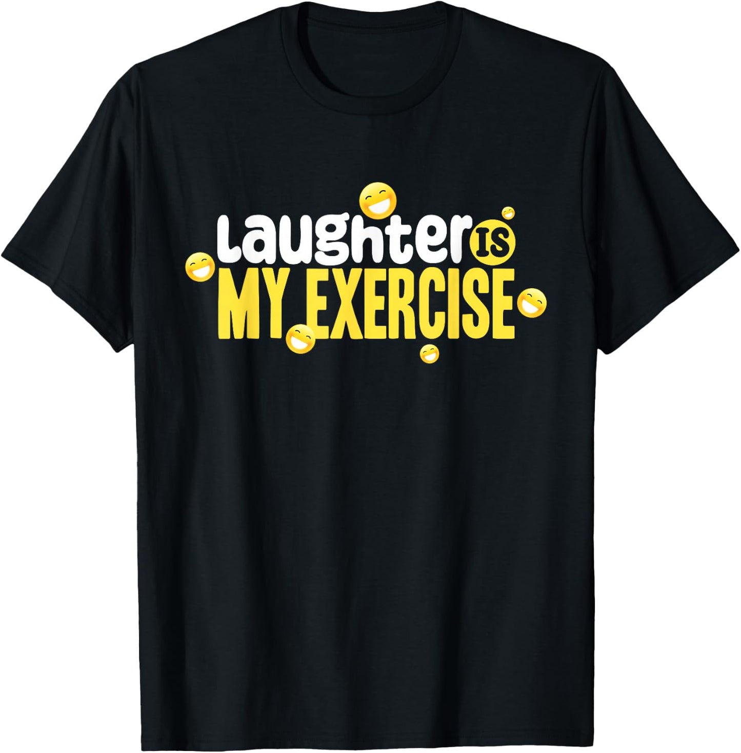Laughter Is My Exercise! Laughter Meditation Laughing T-Shirt - T-Shirt | Black