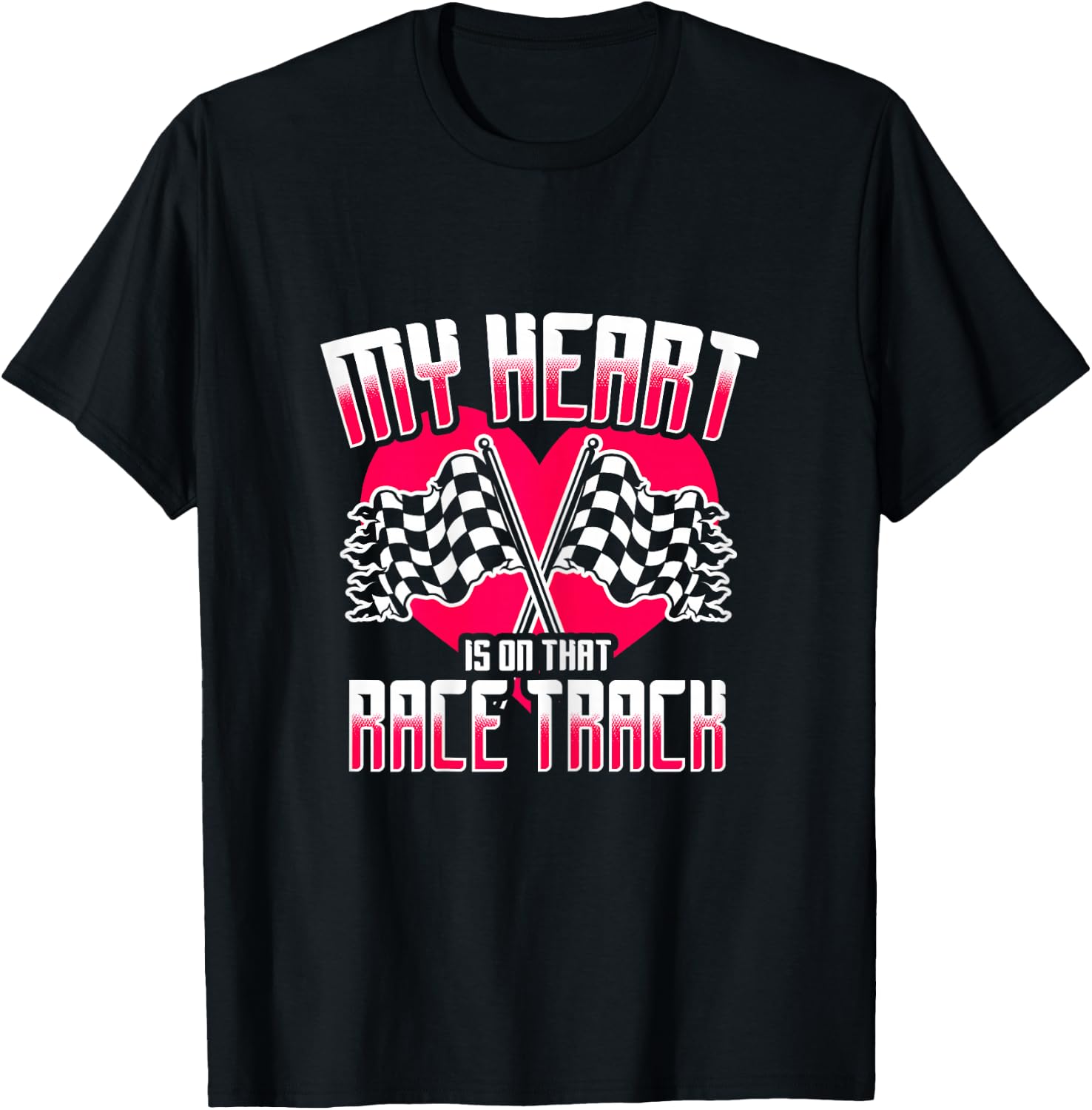My Heart Is On That Race Track Race Wife Racing Quotes T-Shirt - T-Shirt | Black