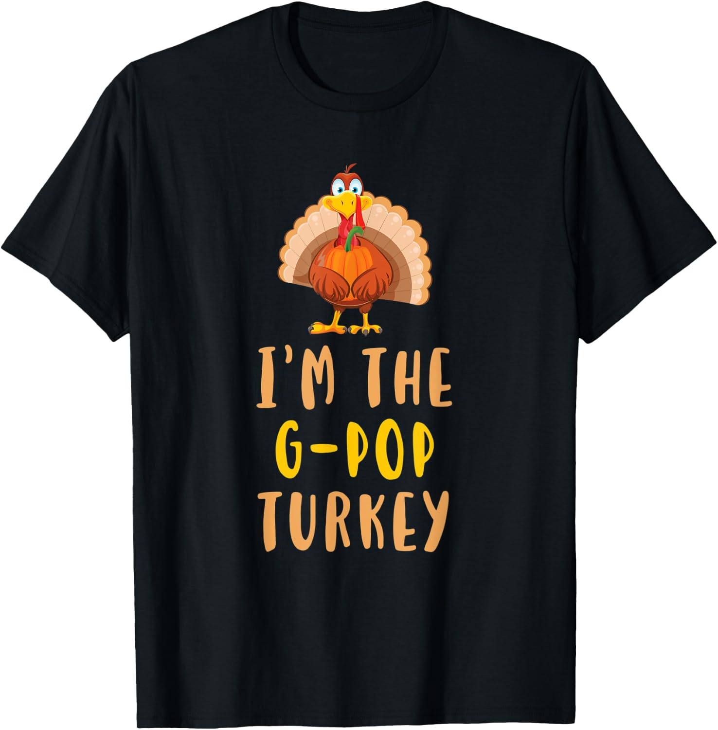 I'm The G-Pop Turkey Family Thanksgiving GPop T-Shirt - T-Shirt | Black
