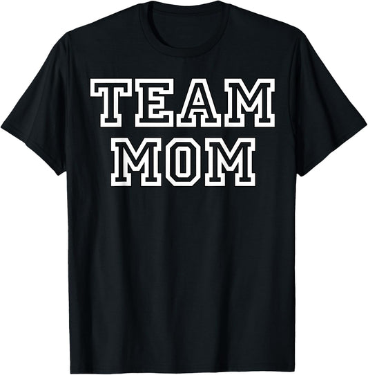 Team Mom Clothing & Apparel for Fans of Mothers & Team Moms T-Shirt - T-Shirt | Black