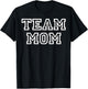 Team Mom Clothing & Apparel for Fans of Mothers & Team Moms T-Shirt - T-Shirt | Black