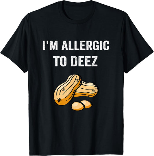 Allergic To Deez Peanut Allergy Awareness T-Shirt - T-Shirt | Black