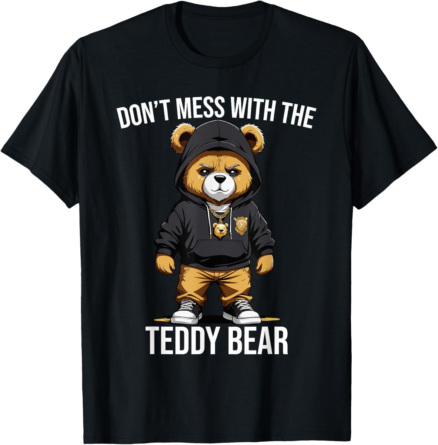 Don't Mess With The Teddy Bear Gangster Street Hip Hop T-Shirt - T-Shirt | Black
