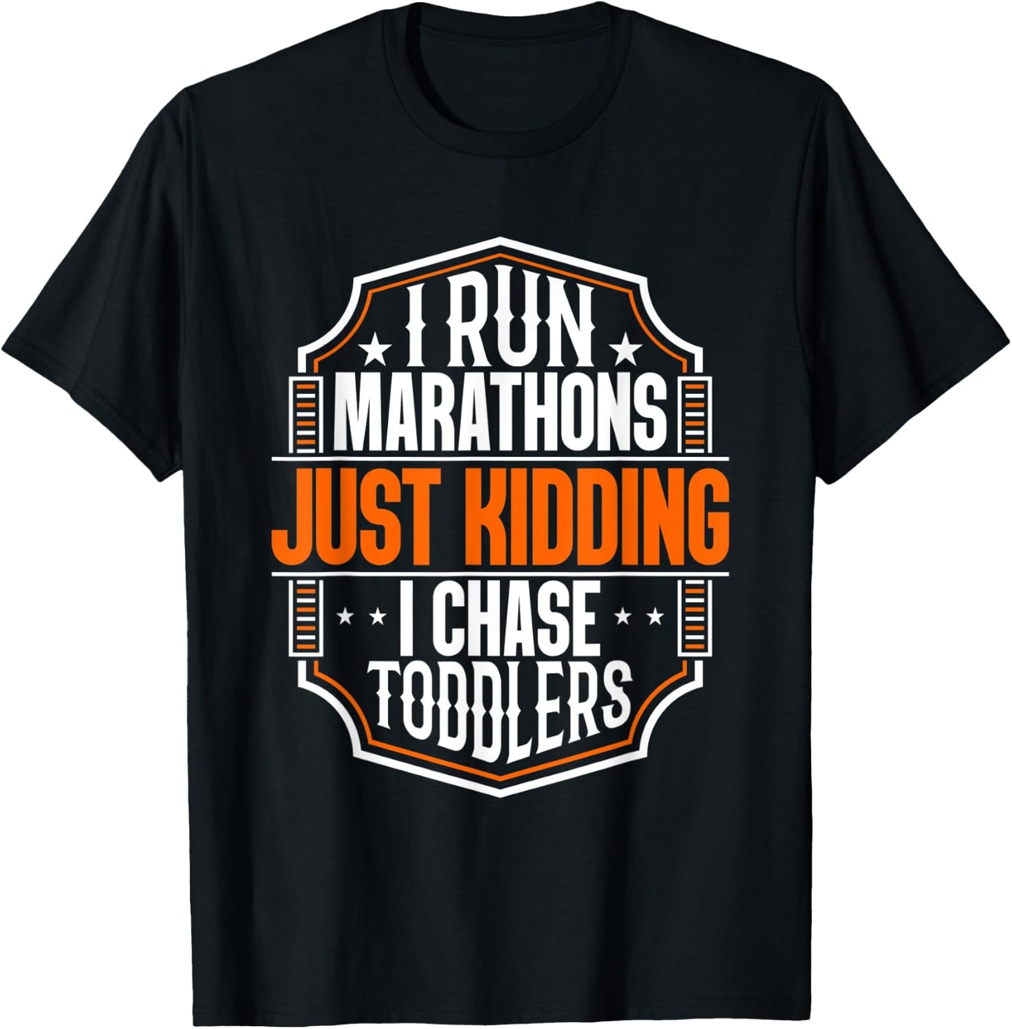I Run Marathons Just Kidding Chase Toddlers Funny Mom T-Shirt - T-Shirt | Black