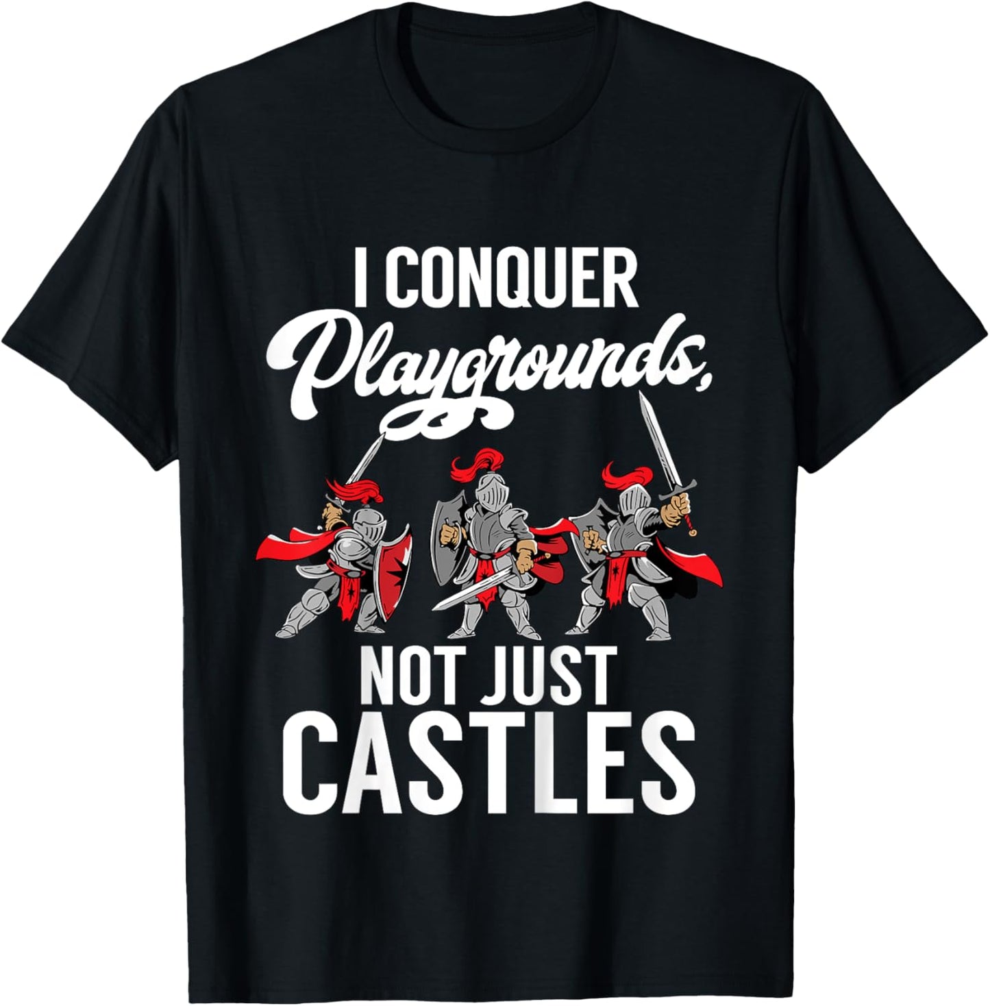 Kids I conquer Playgrounds not just Castles Knight T-Shirt - T-Shirt | Black