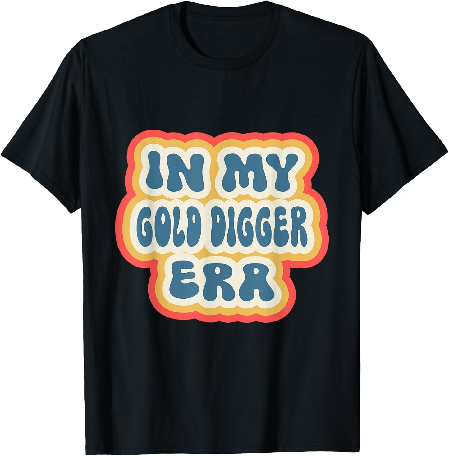 Retro Groovy In My Gold Digger Era T-Shirt - T-Shirt | Black