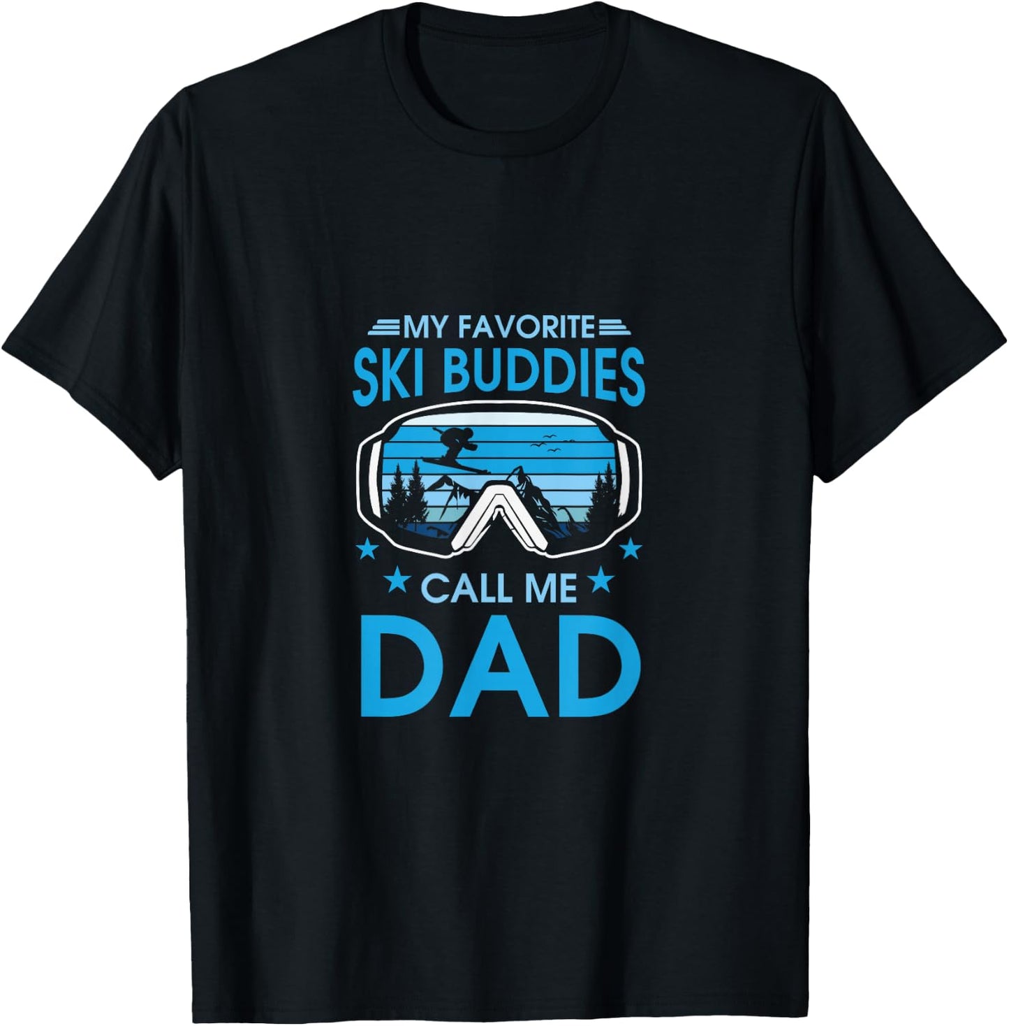Fave Ski Buddies Call Me Dad Skiing Lover Skier Gift T-Shirt - T-Shirt | Black