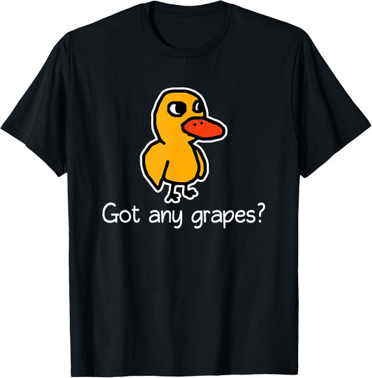 Got Any Grapes? - Funny Saying Sarcastic Novelty Cute Cool T-Shirt - T-Shirt | Black