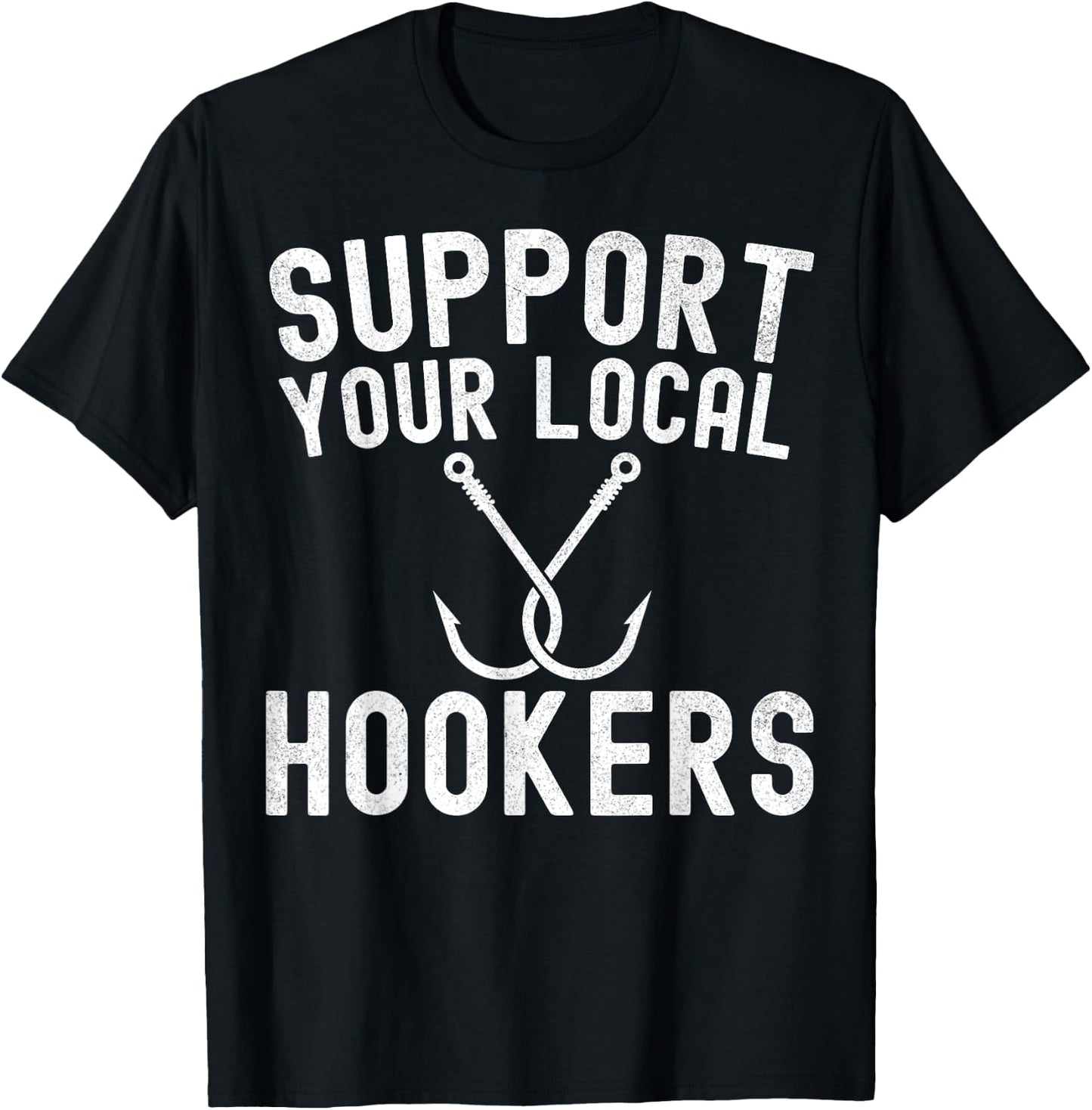 Support Your Local Hookers Fishing Fisherman T-Shirt - T-Shirt | Black