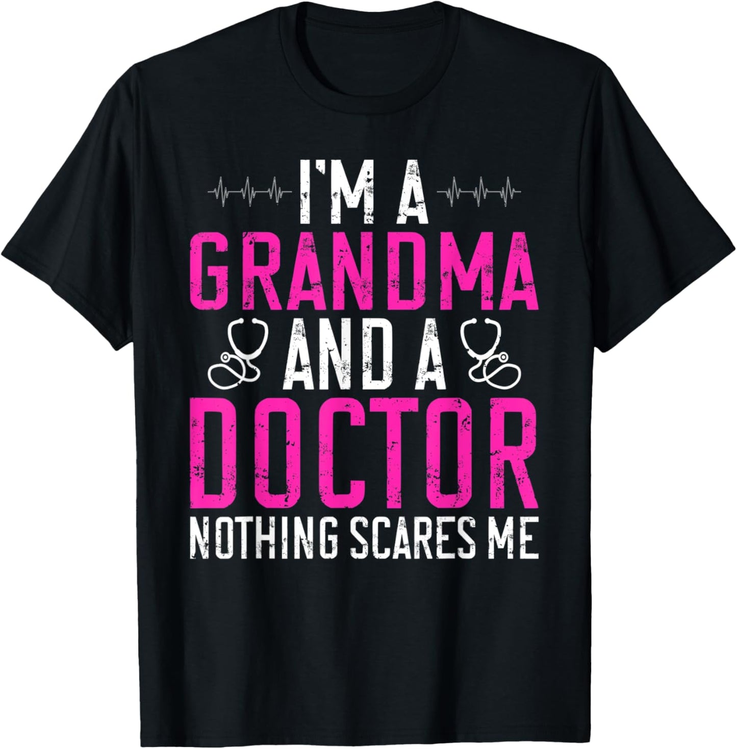 Im a Grandma and a Doctor nothing scares me Doctor Grandma T-Shirt - T-Shirt | Black