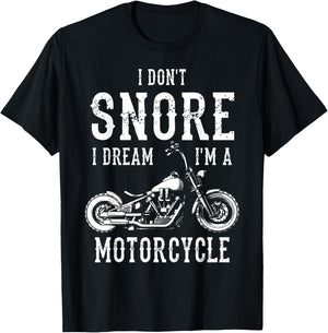 I Don't Snore I Dream I'm A Motorcycle Biker Motorbiker T-Shirt - T-Shirt | Black