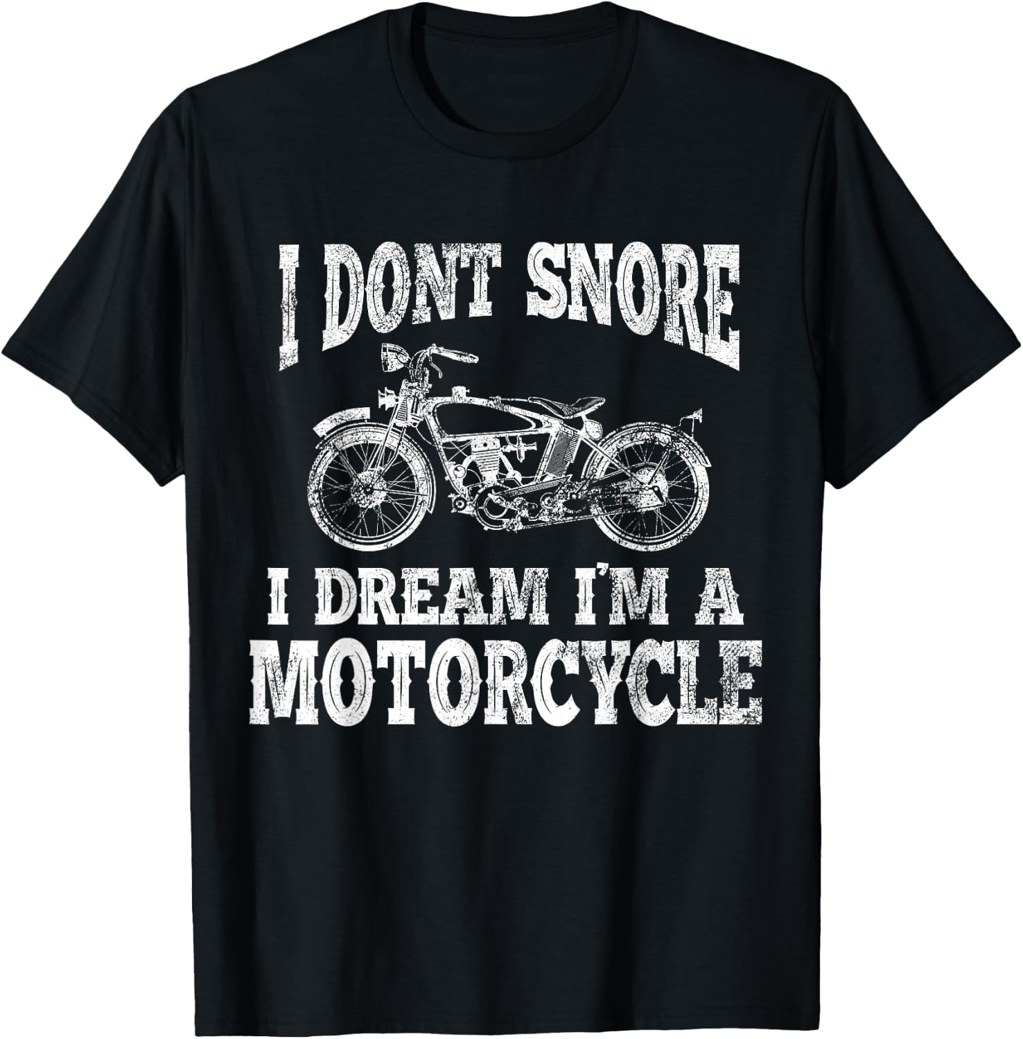 I don't snore, I dream, I am a motorcycle T-Shirt - T-Shirt | Black