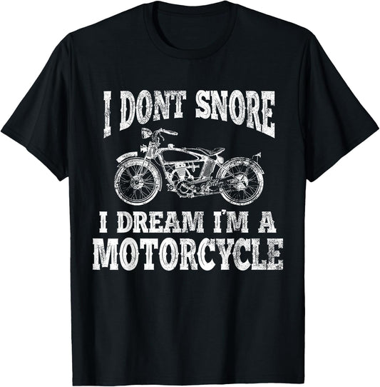 I don't snore, I dream, I am a motorcycle T-Shirt - T-Shirt | Black