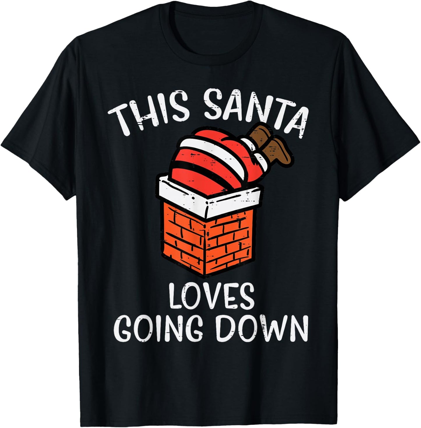 Christmas Santa Loves Going Down Chimney Funny Xmas Dad Men T-Shirt - T-Shirt | Black