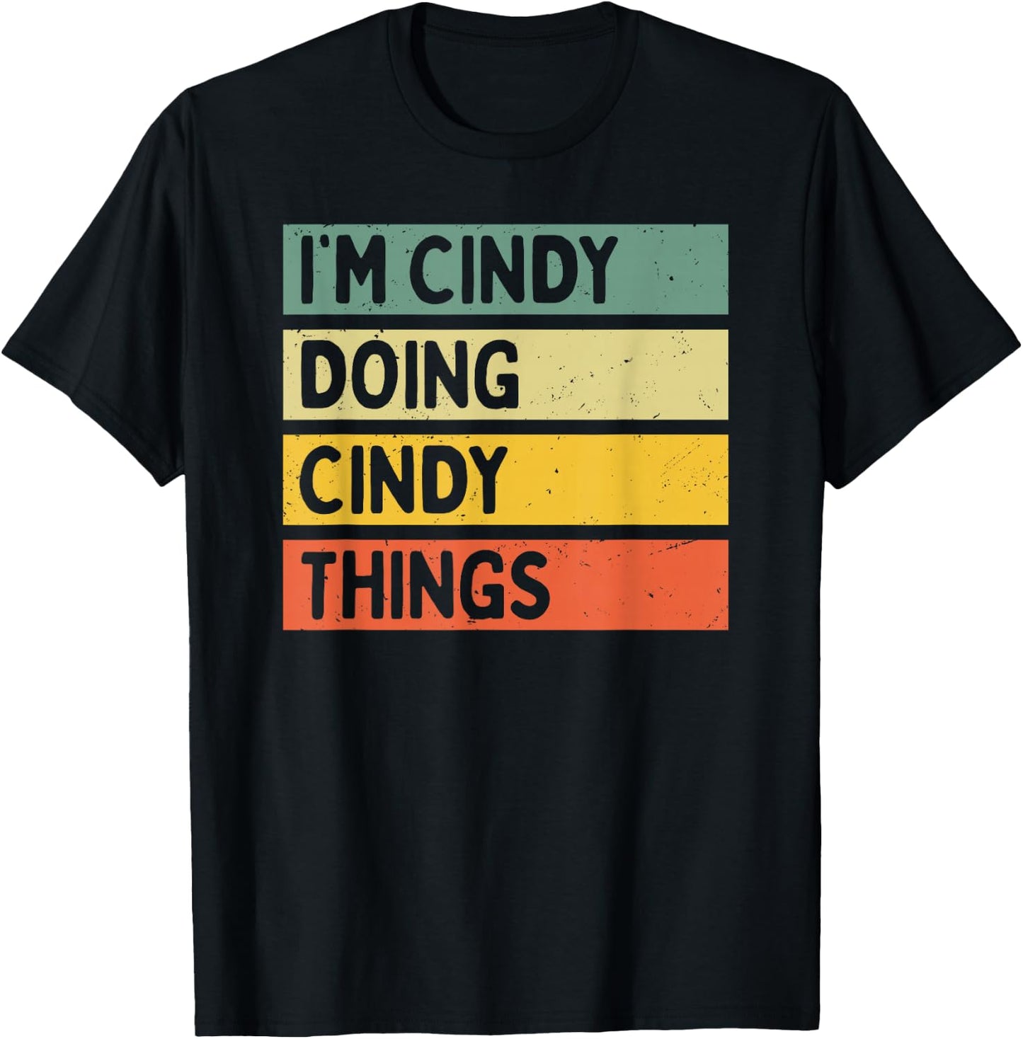 I'm Cindy Doing Cindy Things Funny Personalized Quote T-Shirt - T-Shirt | Black