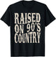 Raised On 90's Country Music Funny Vintage Retro Western T-Shirt - T-Shirt | Black