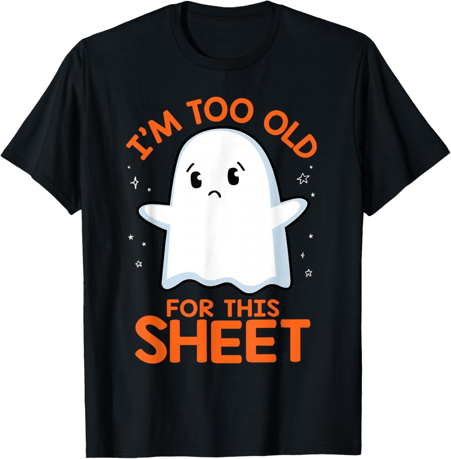 Birthday Ghost I'm Too Old for This Sheet Halloween Costume T-Shirt - T-Shirt | Black