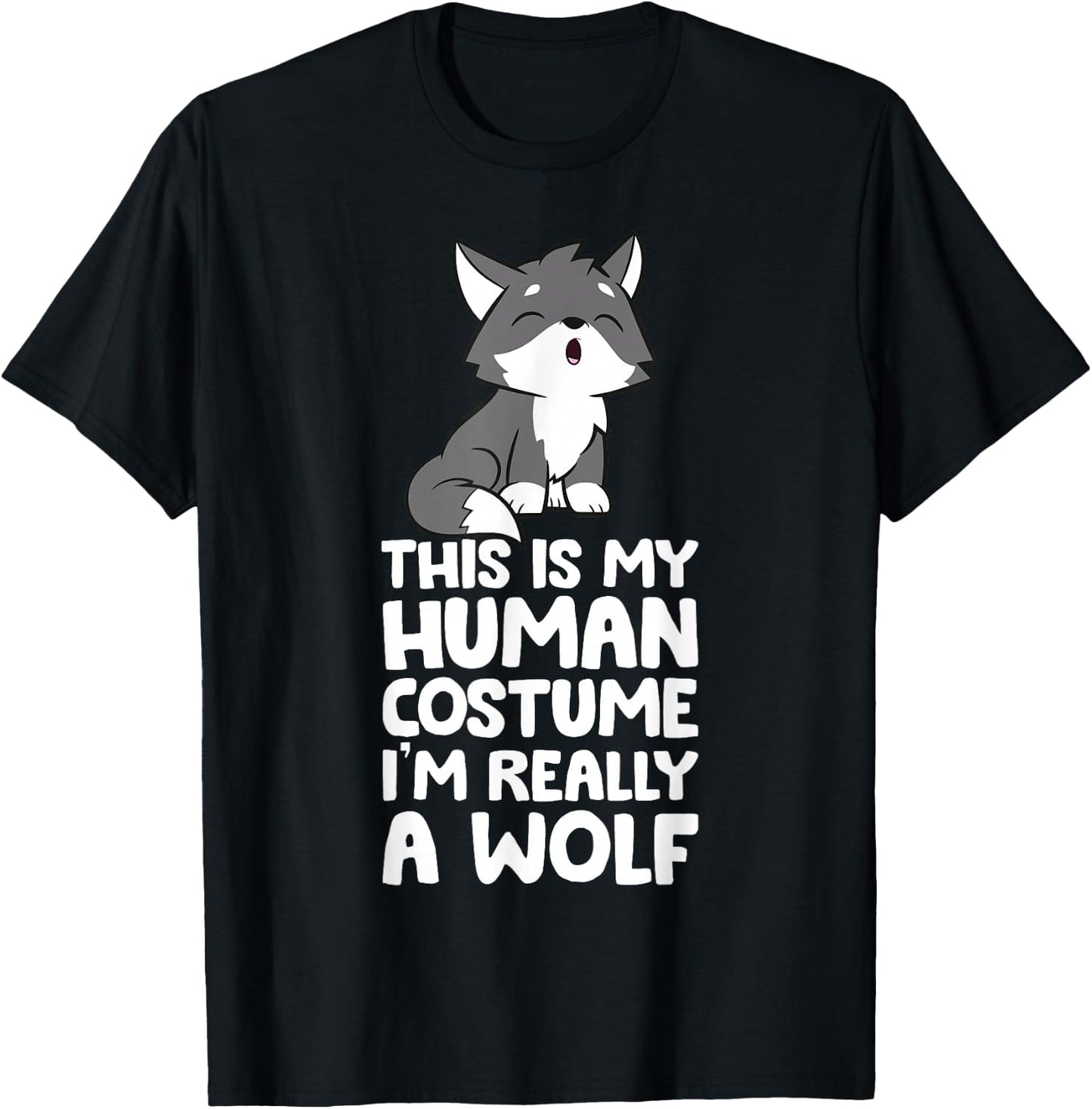 This Is My Human Costume I'm Really A Wolf T-Shirt - T-Shirt | Black