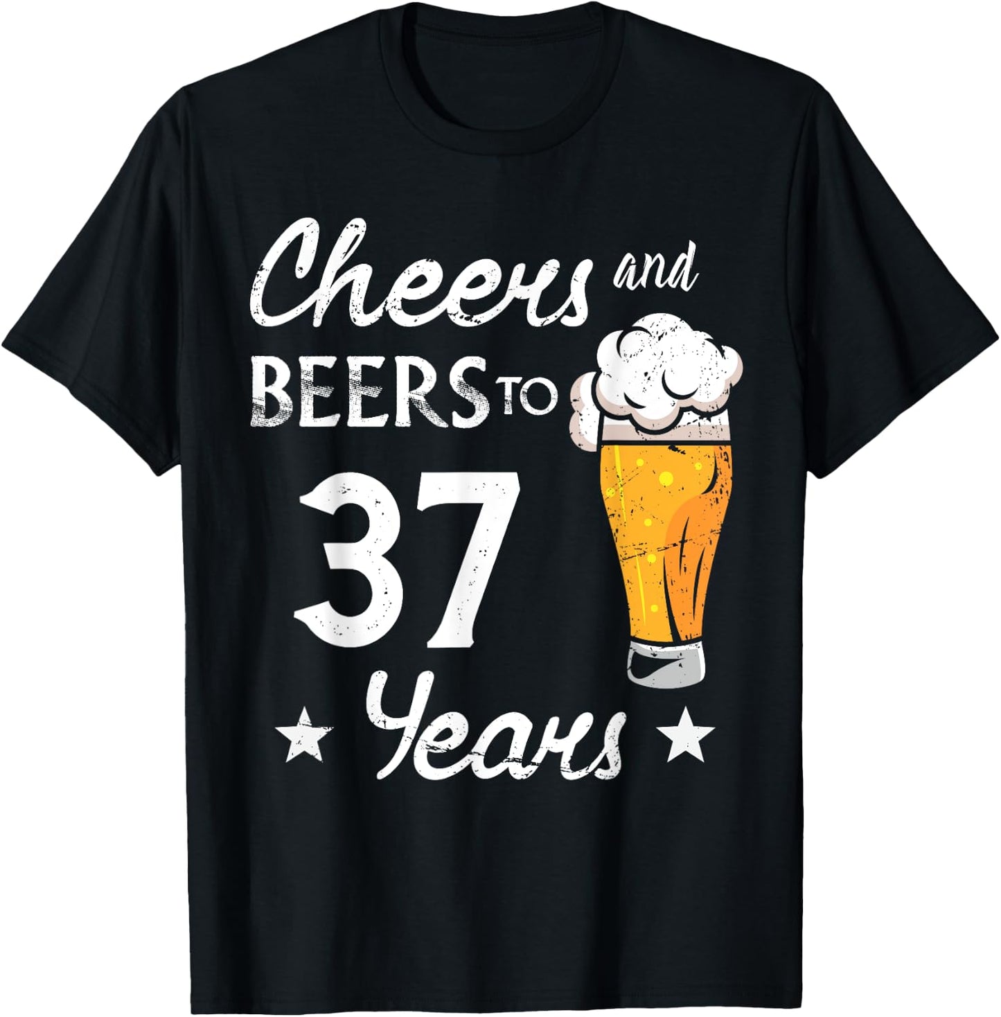 Cheers And Beers to 37 years anniversary funny 37th Birthday T-Shirt - T-Shirt | Black