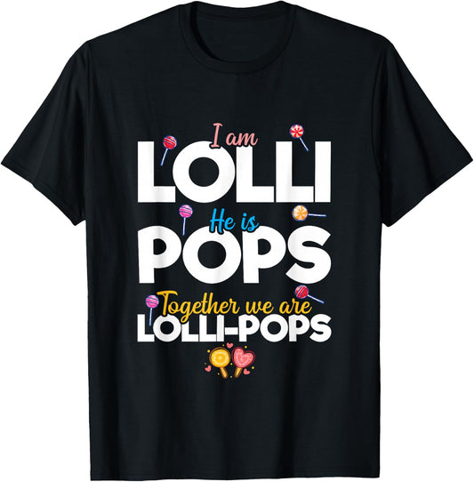 Cute Couple I'm Lolli He is Pops Together We are Lollipops T-Shirt - T-Shirt | Black