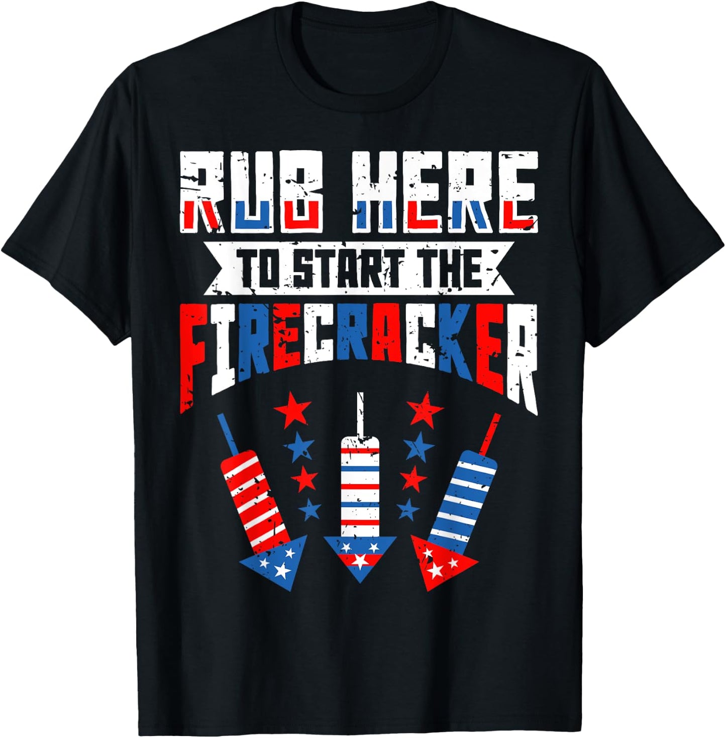 Rub Here To Start The Firecracker 4th of July Funny Women Men T-Shirt - T-Shirt | Black