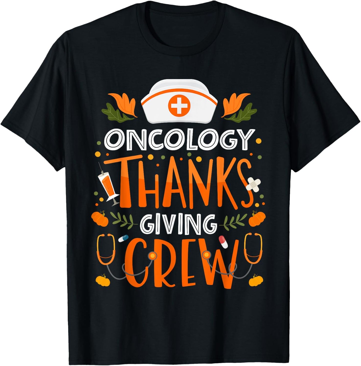 Oncology Thanksgiving Nurse Crew Thanksgiving Oncology Nurse T-Shirt - T-Shirt | Black