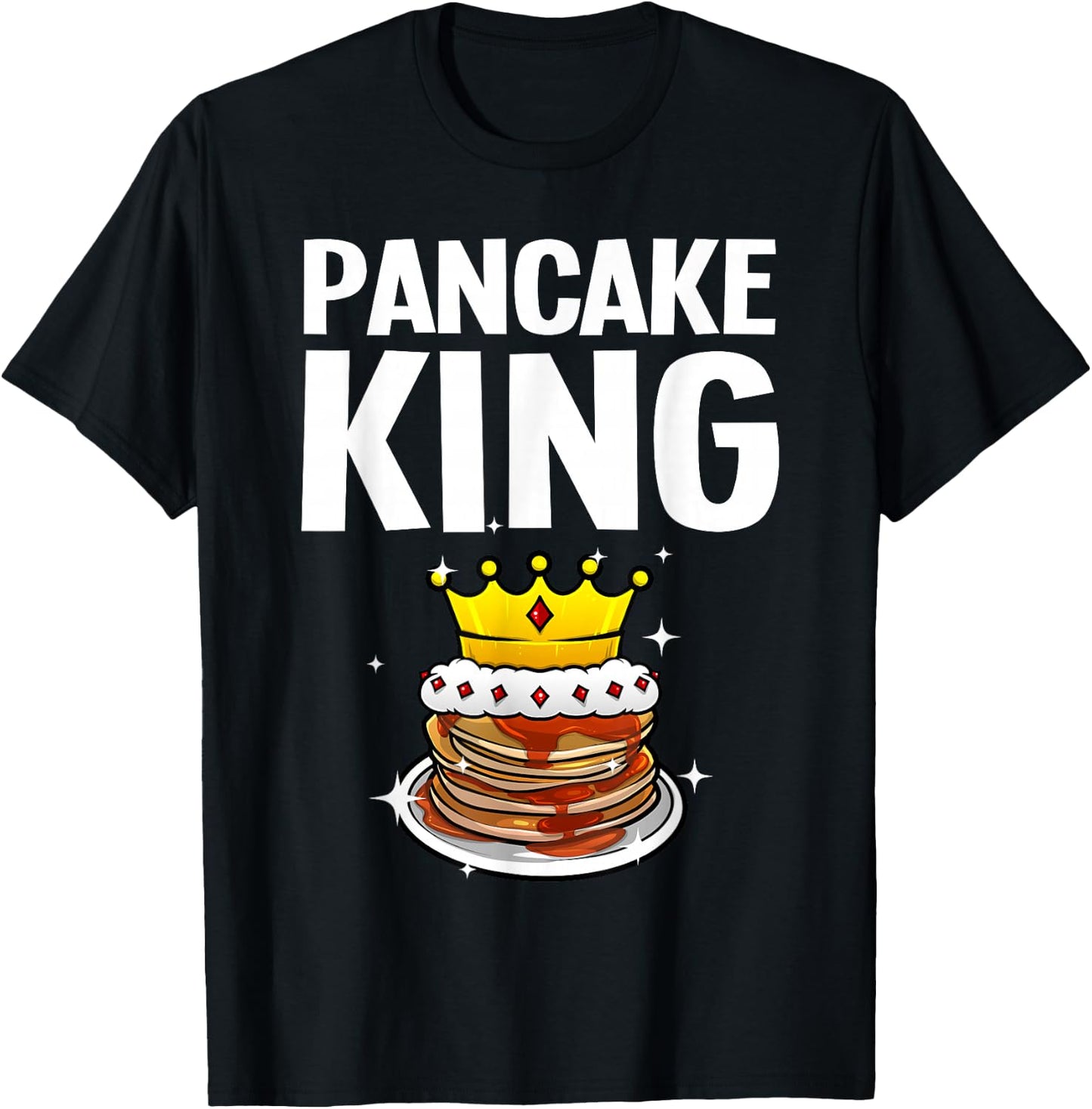 Funny Pancake King Design For Pancake Lover Men Dad Boys T-Shirt - T-Shirt | Black