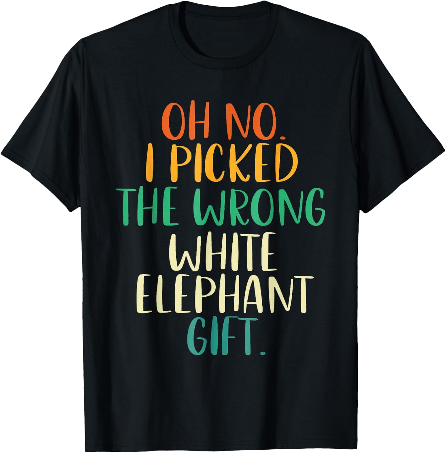 Oh No I Picked The Wrong White Elephant Gifts Rainbow T-Shirt - T-Shirt | Black