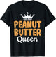 Peanut Butter Queen funny Peanut Butter Lovers T-Shirt - T-Shirt | Black