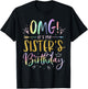 OMG It's My Sister's Birthday BDay Girl Brother Tie Dye T-Shirt - T-Shirt | Black