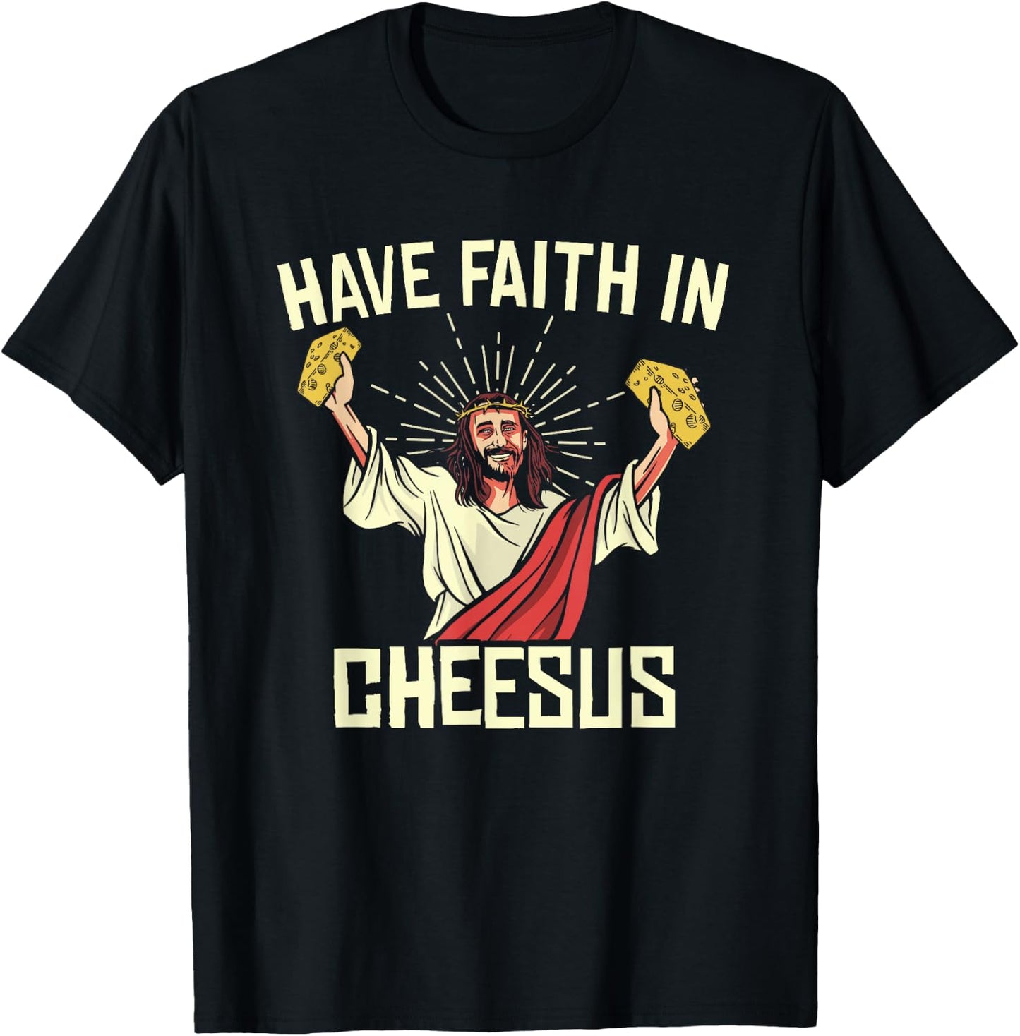 Have Faith In Cheesus Gouda Cheddar Cheese Lovers T-Shirt - T-Shirt | Black