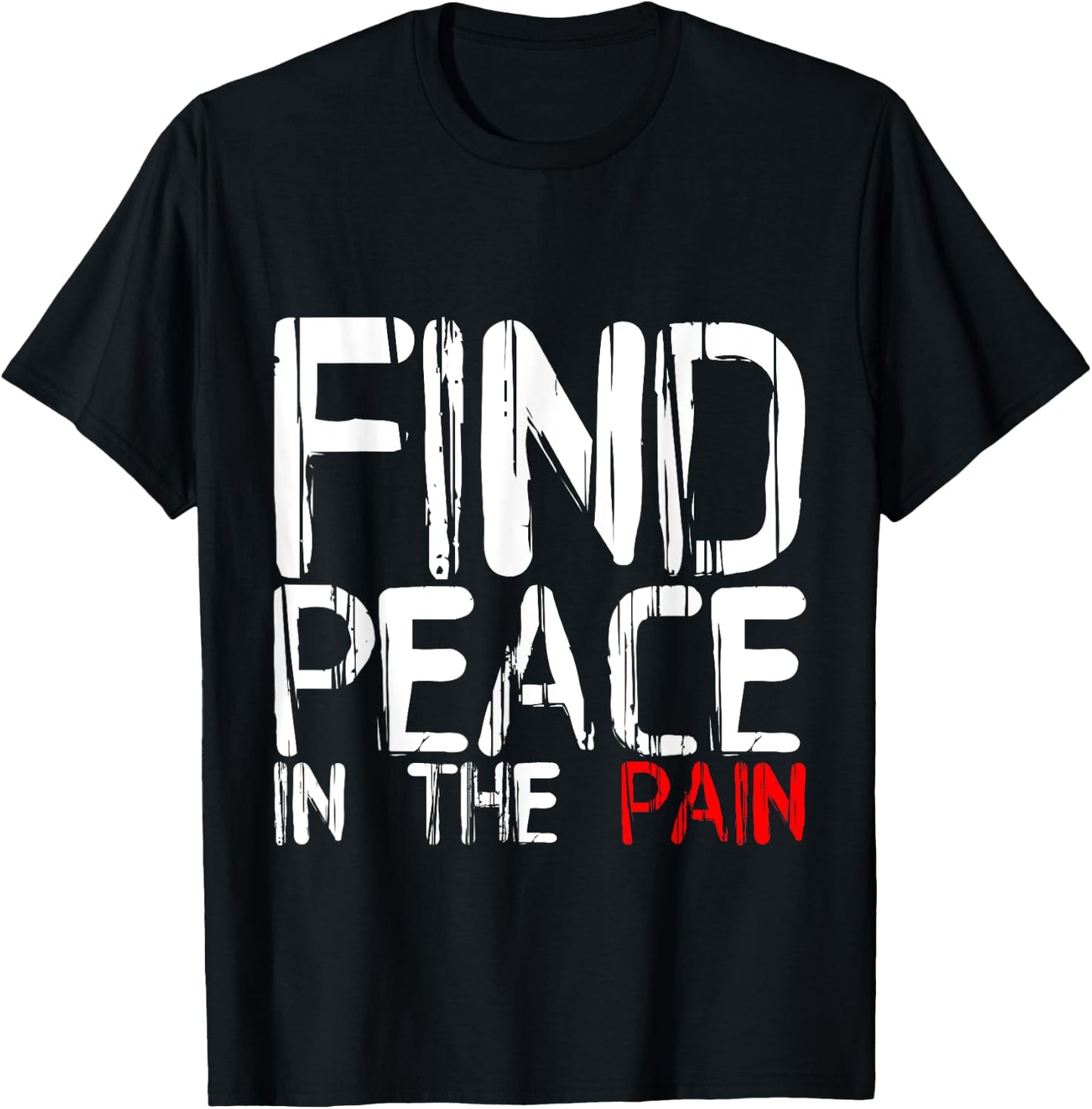 Find Peace In The Pain T-Shirt - T-Shirt | Black