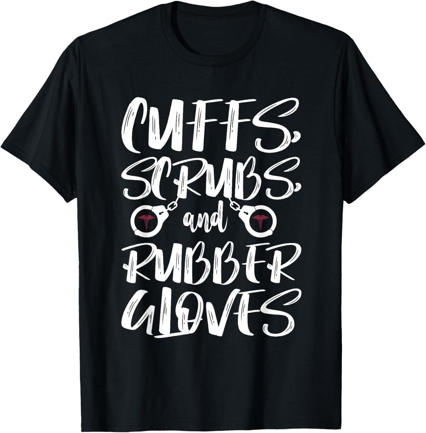 Cuffs Scrubs & Rubber Gloves Correctional Nurse T-Shirt - T-Shirt | Black