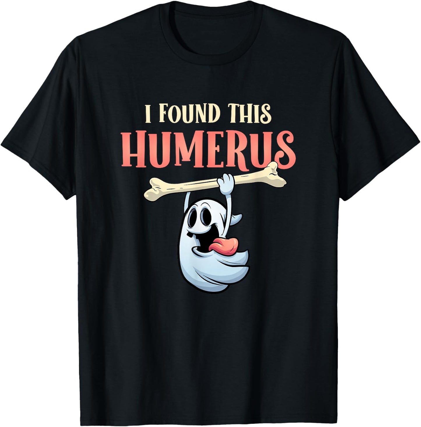 I Found This Humerus Halloween Ghost Orthopaedic T-Shirt - T-Shirt | Black
