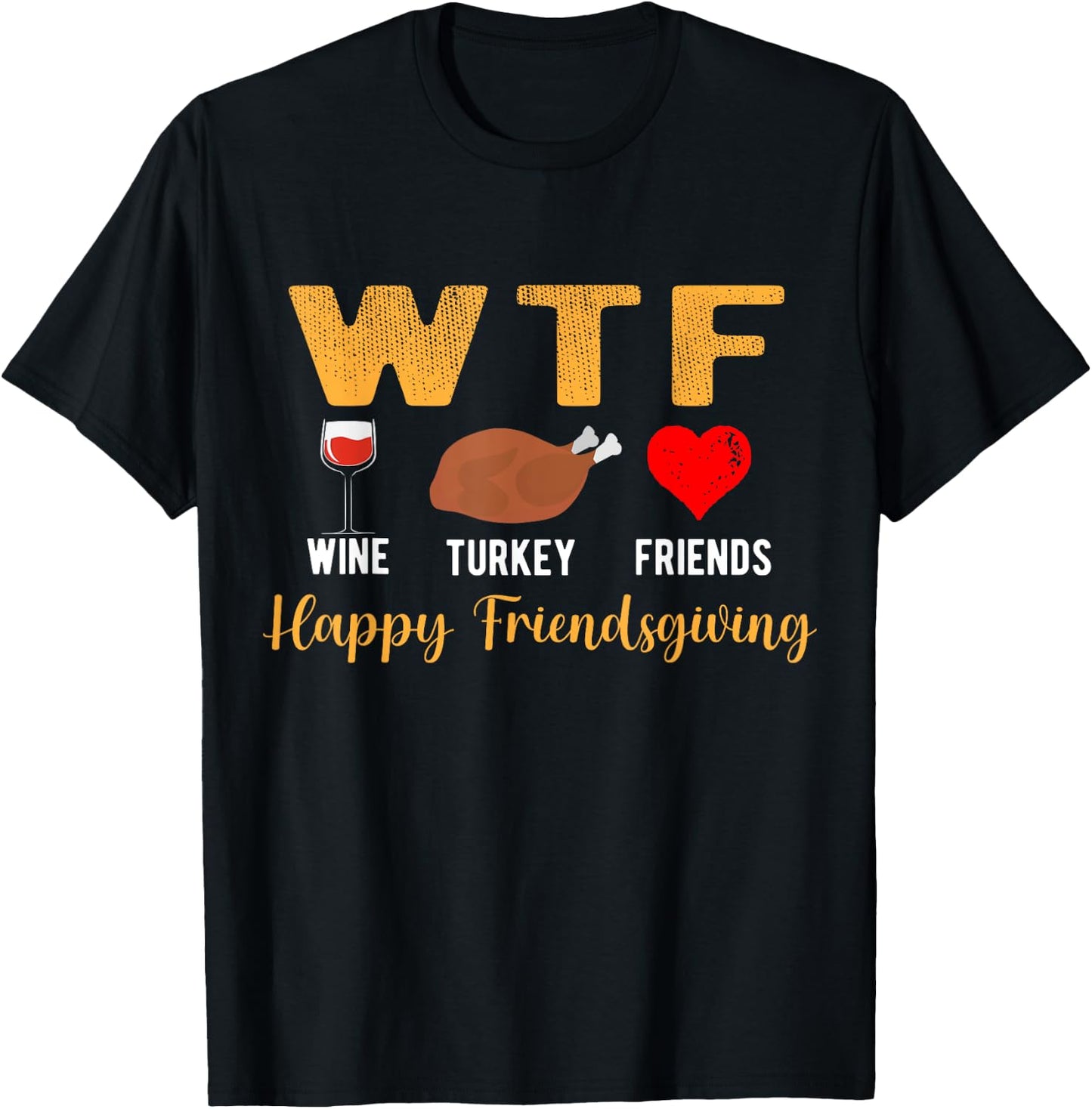 WTF Wine Turkey Family Friendsgiving Friends Thanksgiving T-Shirt - T-Shirt | Black